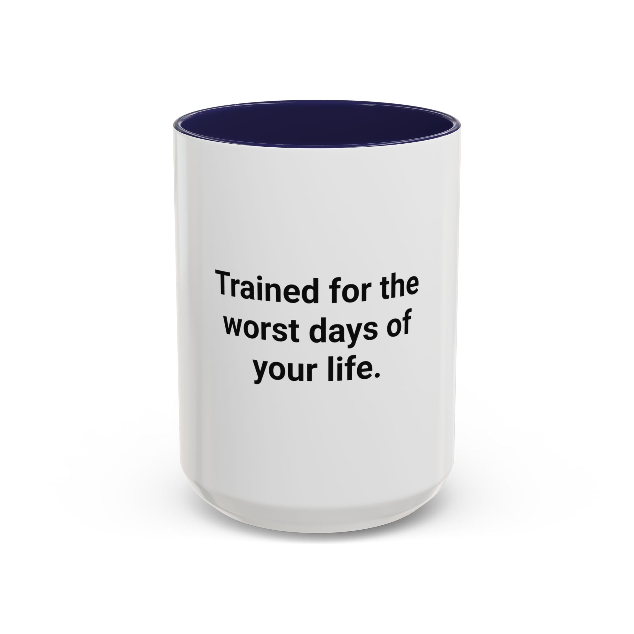 Trained for the Worst Days of Your Life - Accent Mug for New EMTs