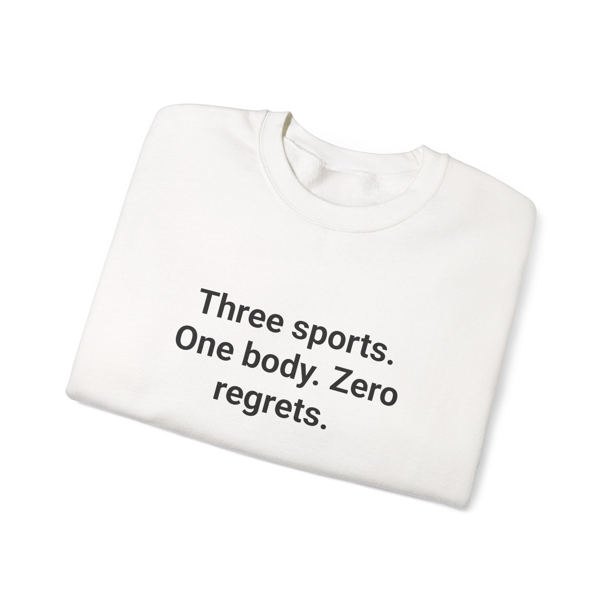 Three Sports. One Body. Zero Regrets. - Sweatshirt for First Triathlon