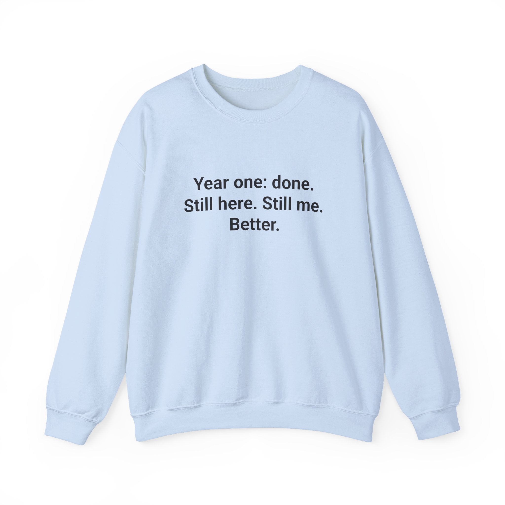 Year One Done Still Here Still Me Better - Sobriety Sweatshirt