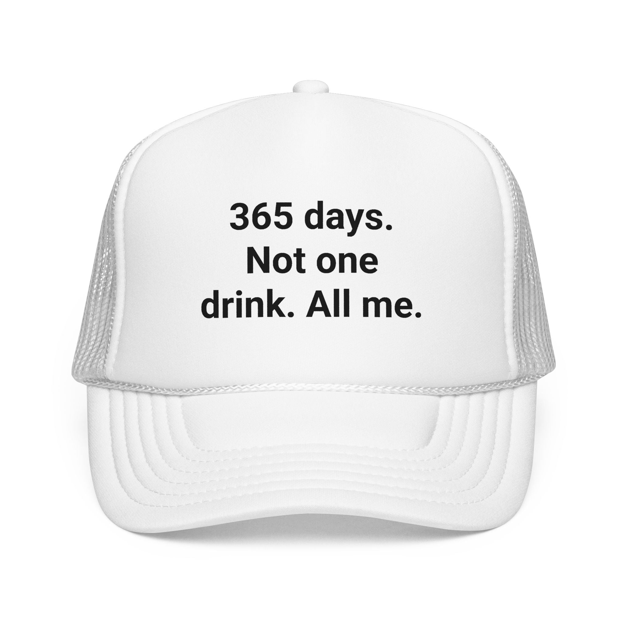 365 Days. Not One Drink. All Me. - Trucker Hat for Sobriety
