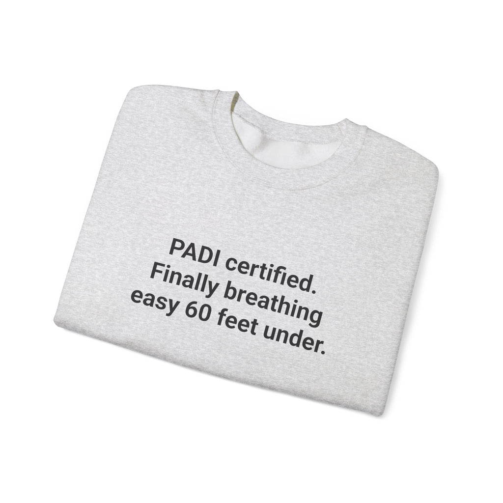 PADI Certified Finally Breathing Easy - Scuba Diving Sweatshirt