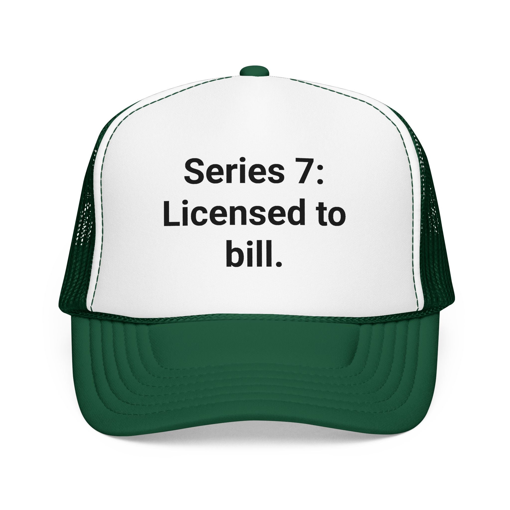 Series 7: Licensed to Bill - Trucker Hat for New Brokers
