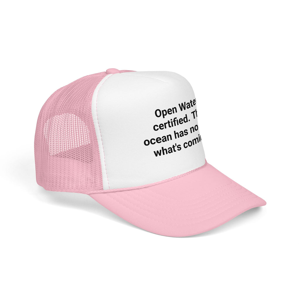 Open Water Certified, Ocean Has No Idea - Trucker Hat for New Scuba Divers