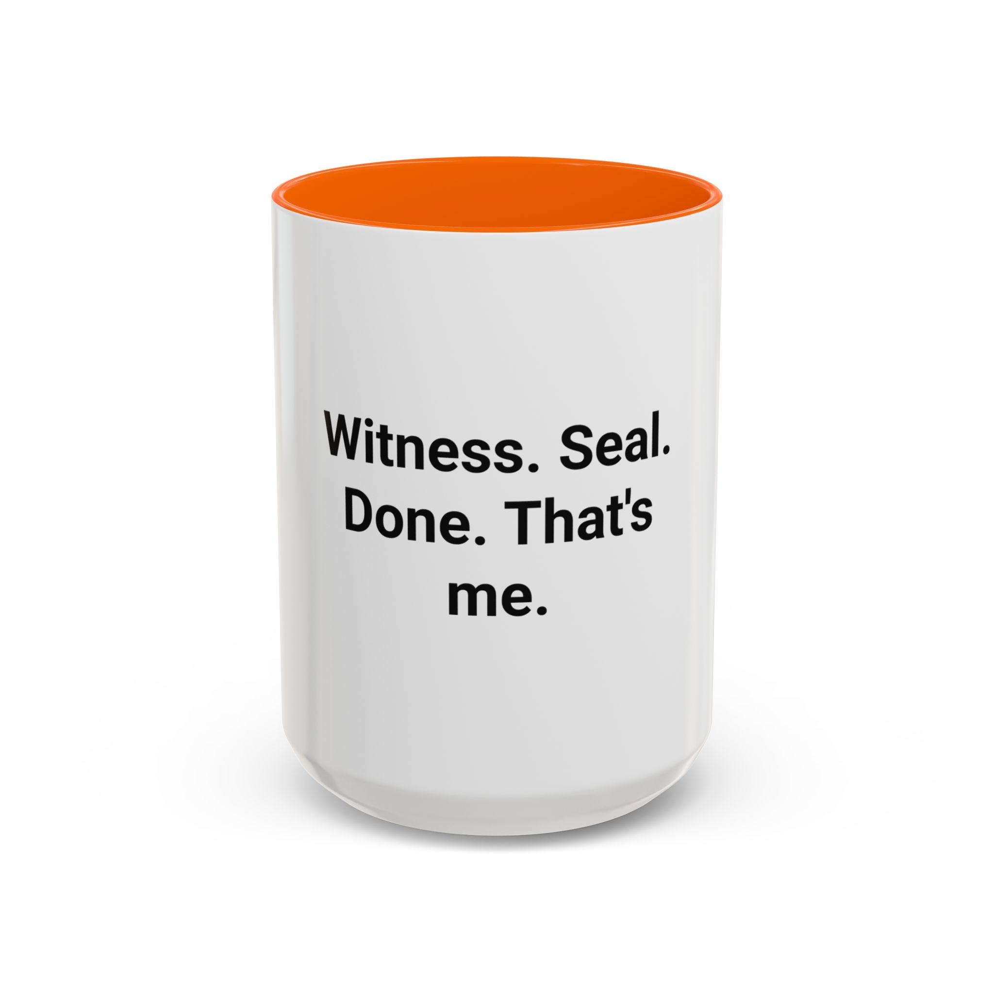 Witness. Seal. Done. That's me. - Accent Mug for New Notaries