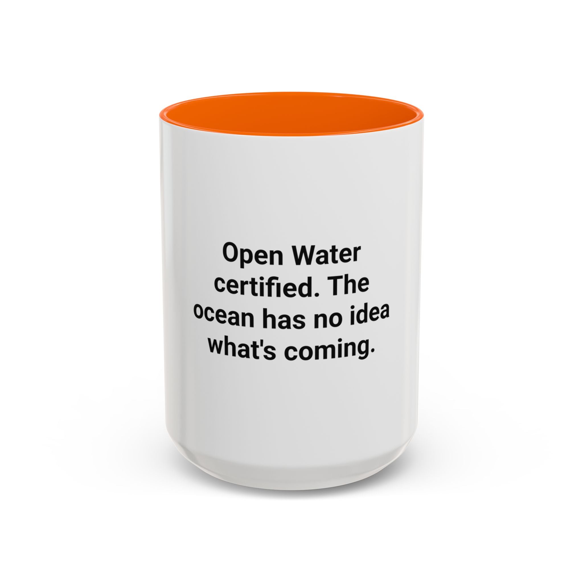 Open Water Certified, Ocean Has No Idea - Accent Mug for Scuba Divers