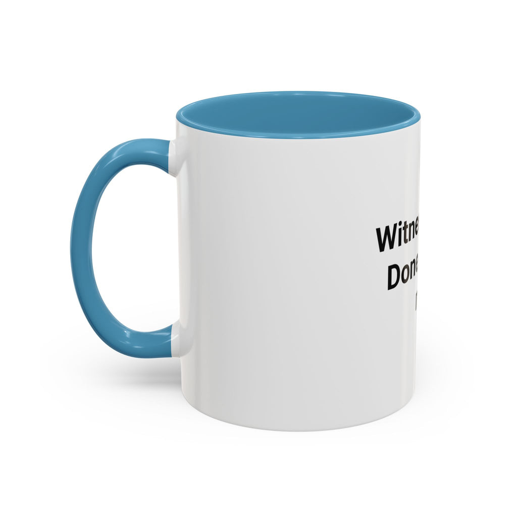 Witness. Seal. Done. That's me. - Accent Mug for New Notaries