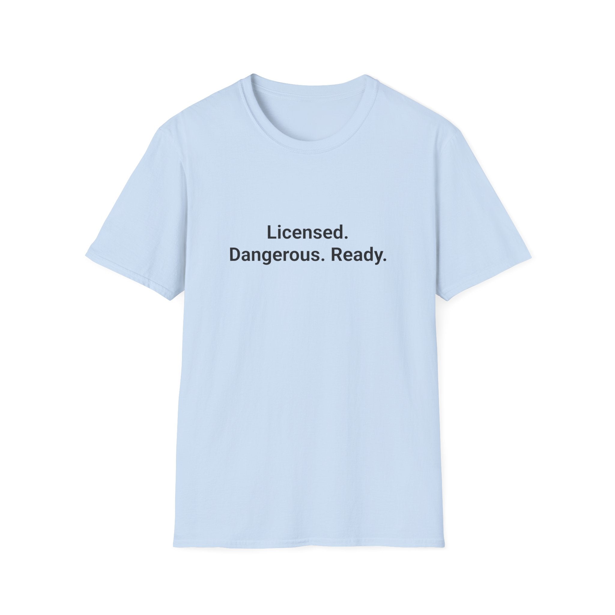Licensed. Dangerous. Ready. - T-Shirt for New Motorcycle Riders