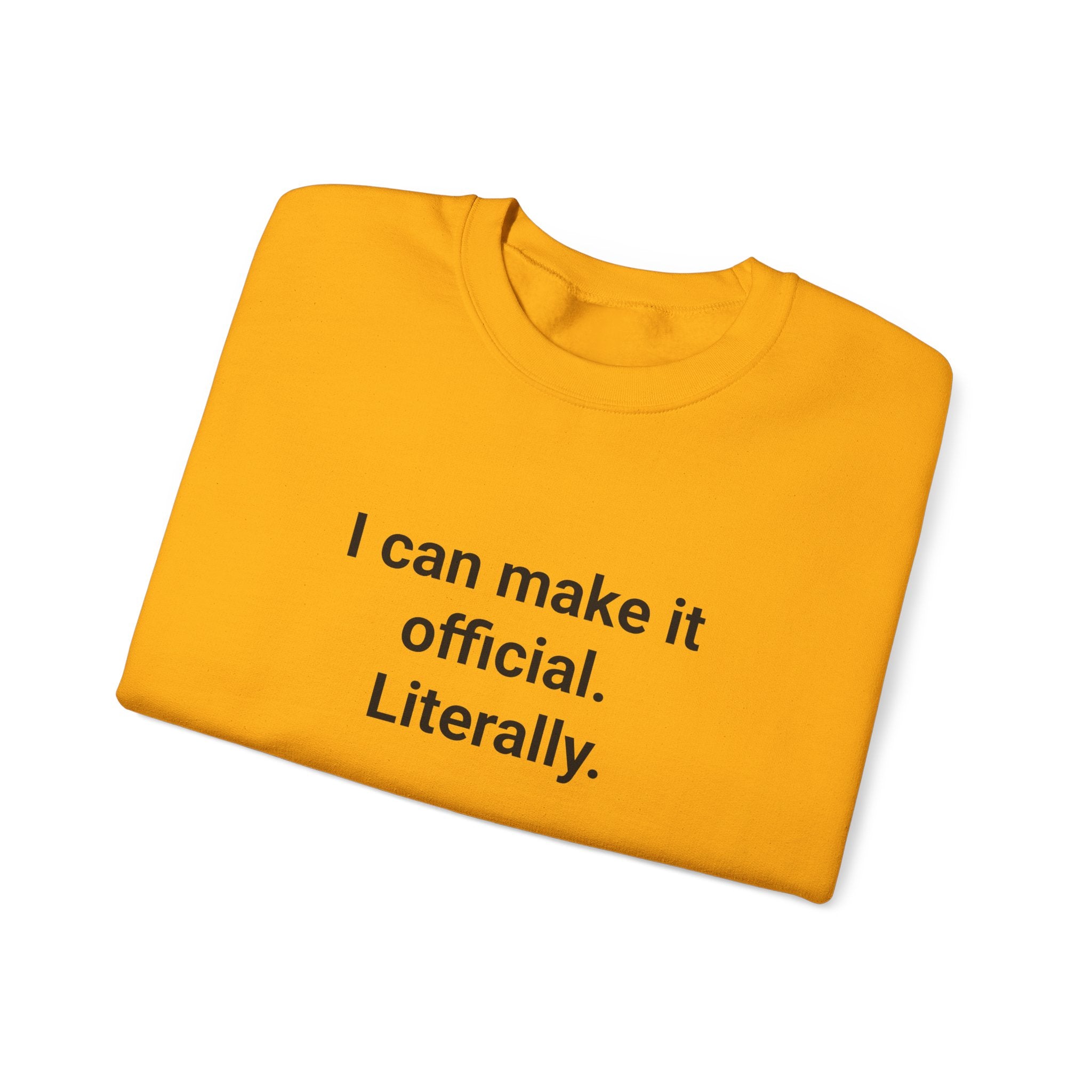 I Can Make It Official. Literally. - Sweatshirt for New Notary