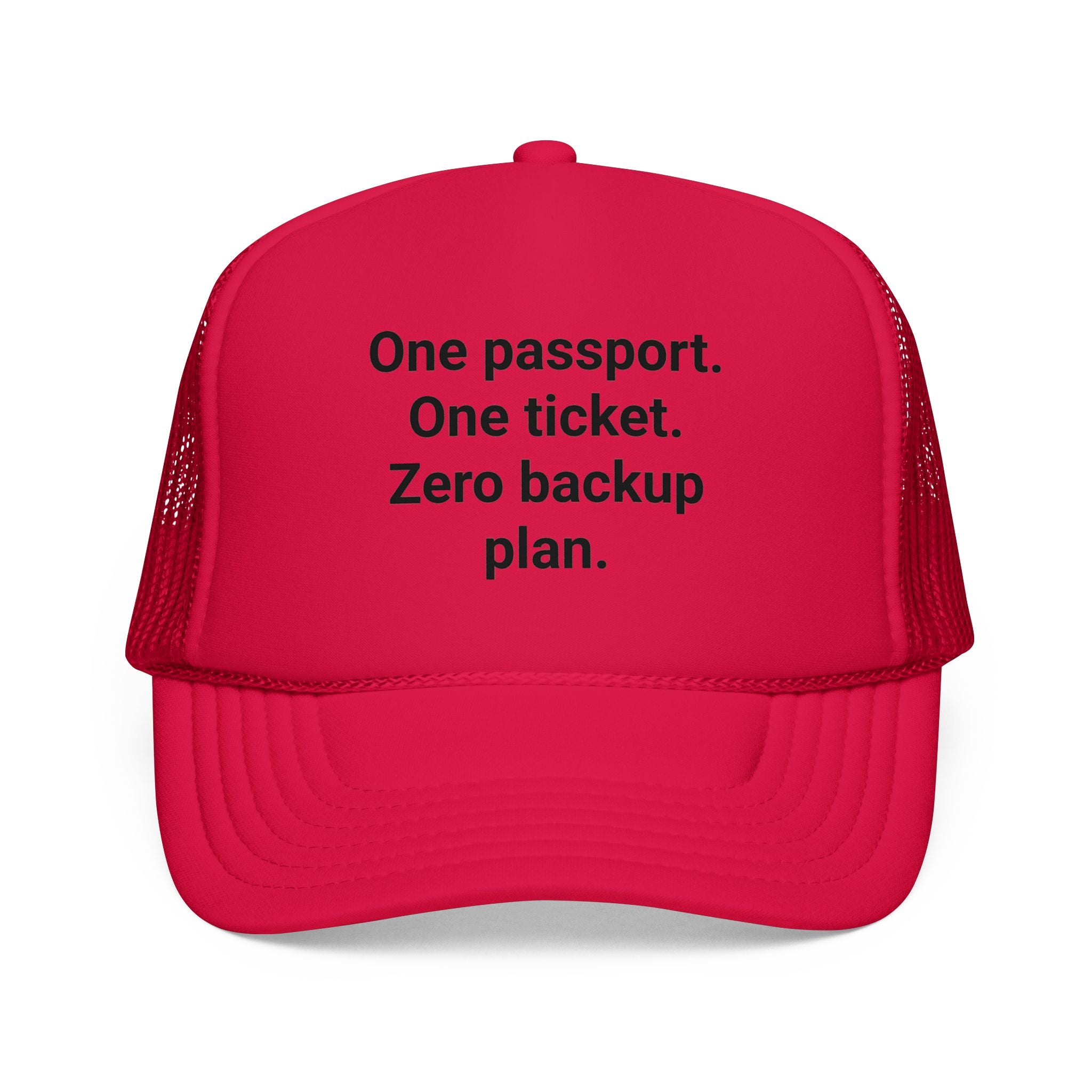 One Passport. One Ticket. Zero Backup Plan. - Trucker Hat for Solo Travelers