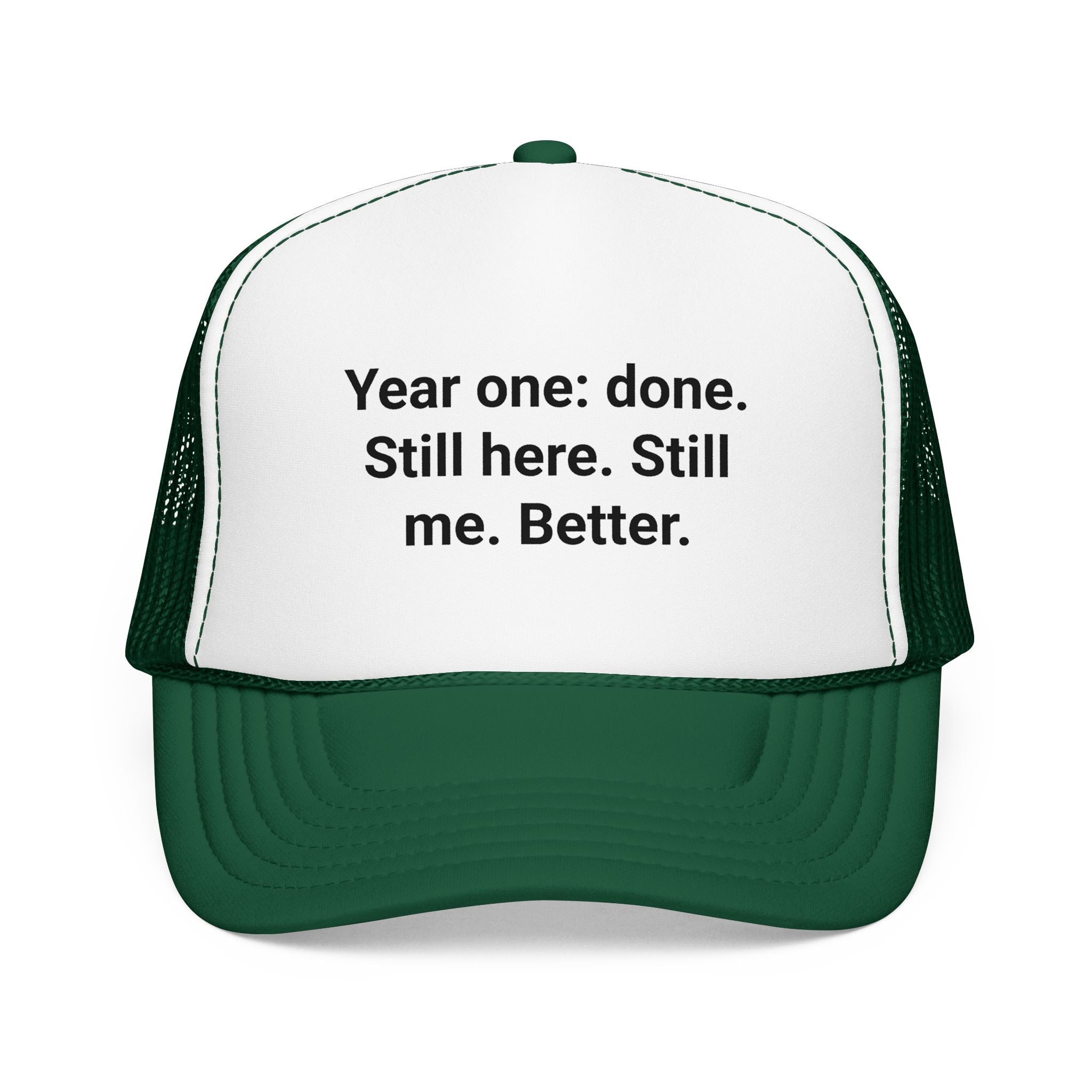 Year One Done Still Here Still Me Better - Trucker Hat for First Year Sober