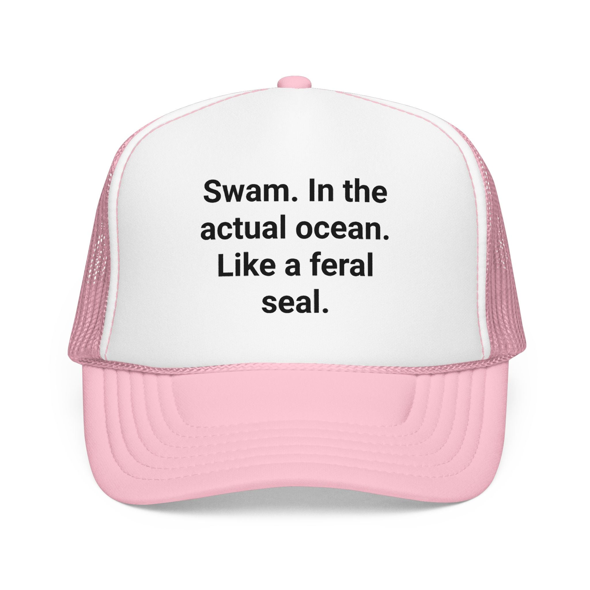 Swam. In the Actual Ocean. Like a Feral Seal. - Trucker Hat