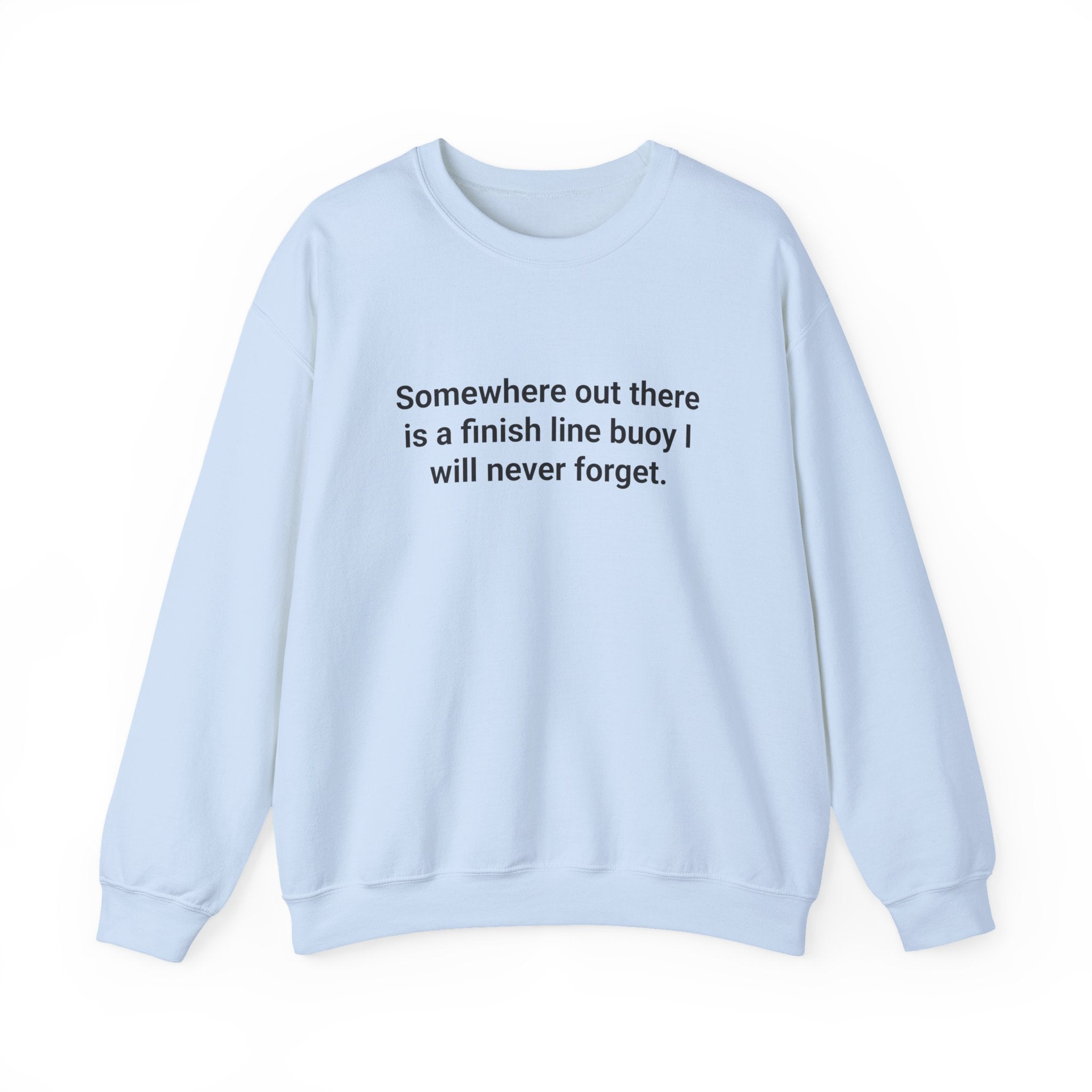 Somewhere Out There Is a Finish Line Buoy - Sweatshirt for First Open Water Swim