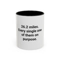 26.2 Miles Every One On Purpose - Accent Mug for Marathoners