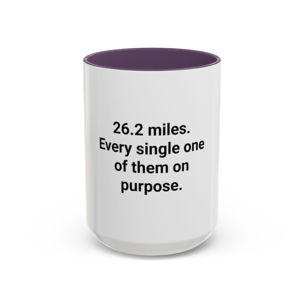 26.2 Miles Every One On Purpose - Accent Mug for Marathoners