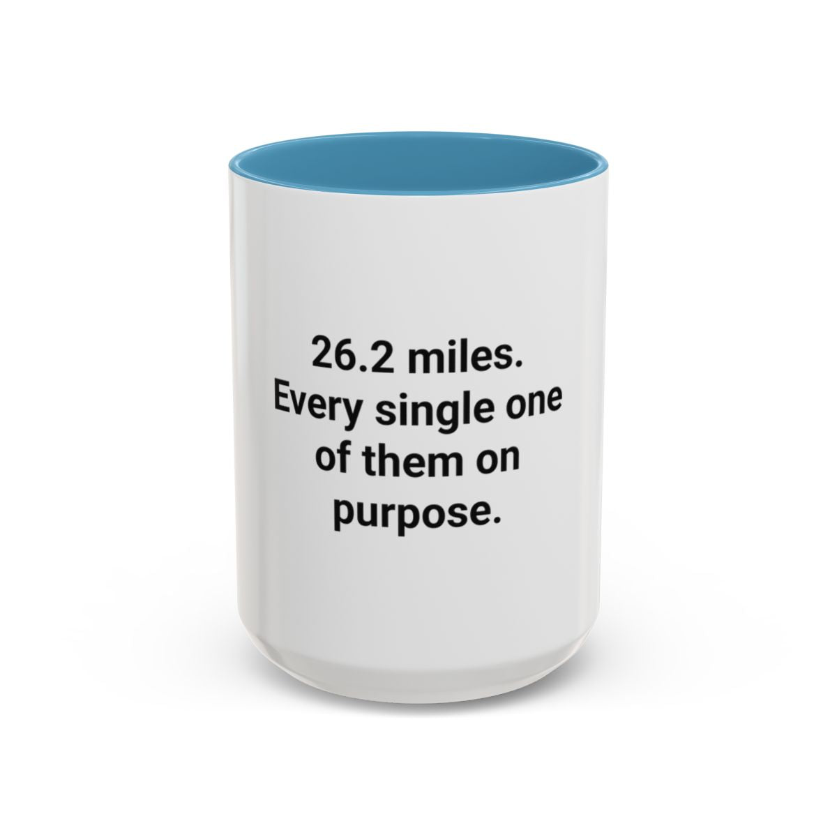 26.2 Miles Every One On Purpose - Accent Mug for Marathoners