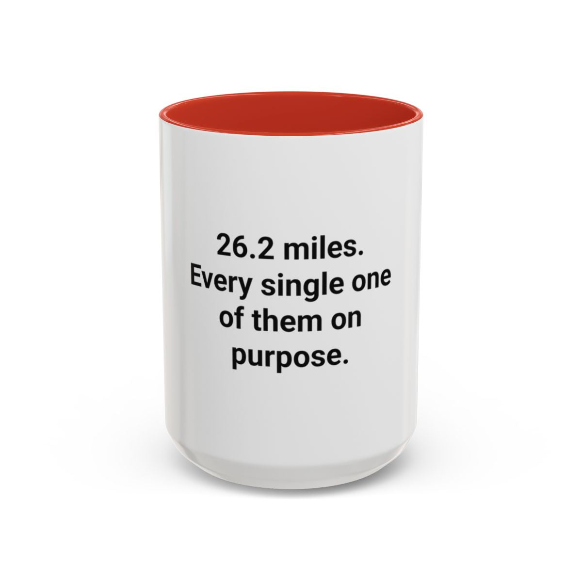 26.2 Miles Every One On Purpose - Accent Mug for Marathoners