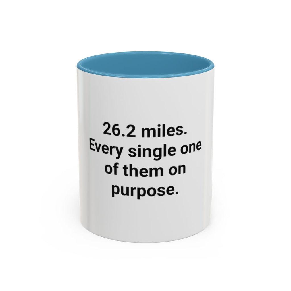26.2 Miles Every One On Purpose - Accent Mug for Marathoners