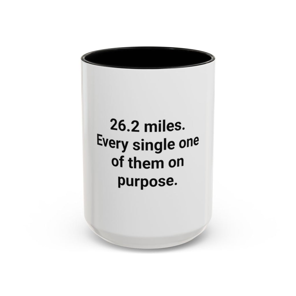 26.2 Miles Every One On Purpose - Accent Mug for Marathoners