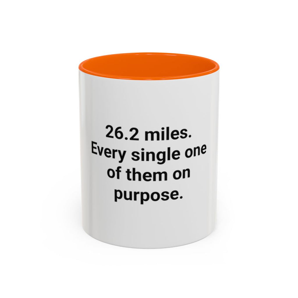 26.2 Miles Every One On Purpose - Accent Mug for Marathoners