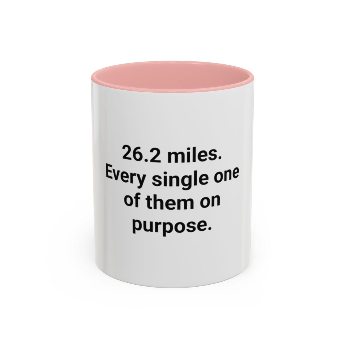 26.2 Miles Every One On Purpose - Accent Mug for Marathoners