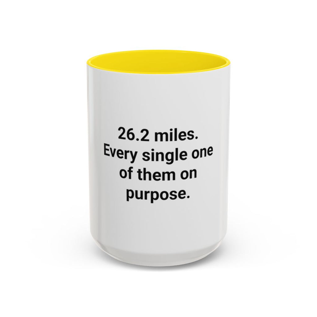26.2 Miles Every One On Purpose - Accent Mug for Marathoners