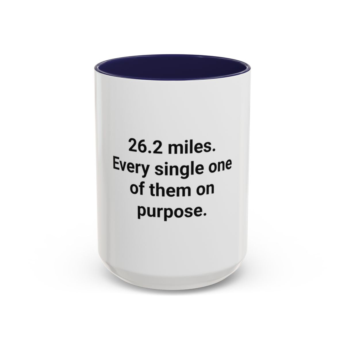 26.2 Miles Every One On Purpose - Accent Mug for Marathoners