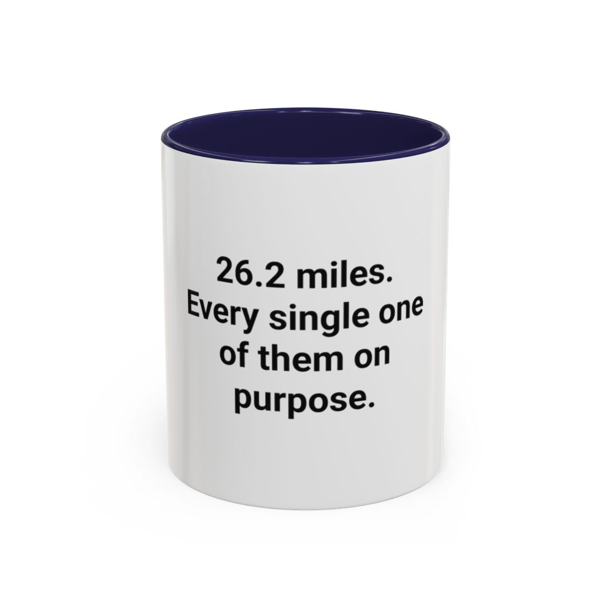 26.2 Miles Every One On Purpose - Accent Mug for Marathoners