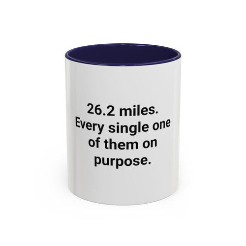 26.2 Miles Every One On Purpose - Accent Mug for Marathoners