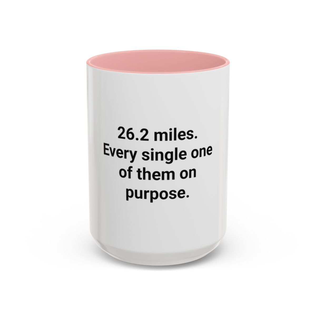 26.2 Miles Every One On Purpose - Accent Mug for Marathoners