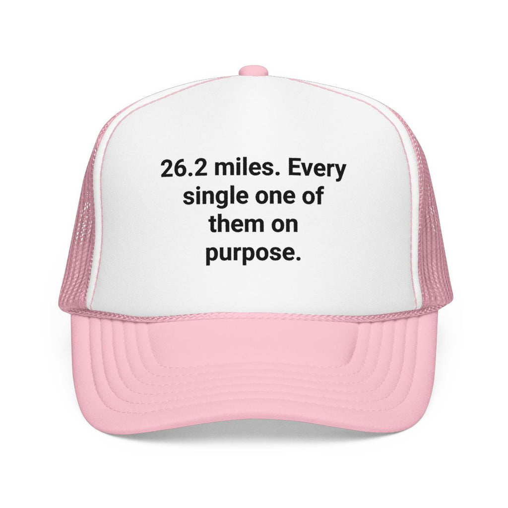 26.2 Miles Every One On Purpose - Trucker Hat for Marathon Finishers