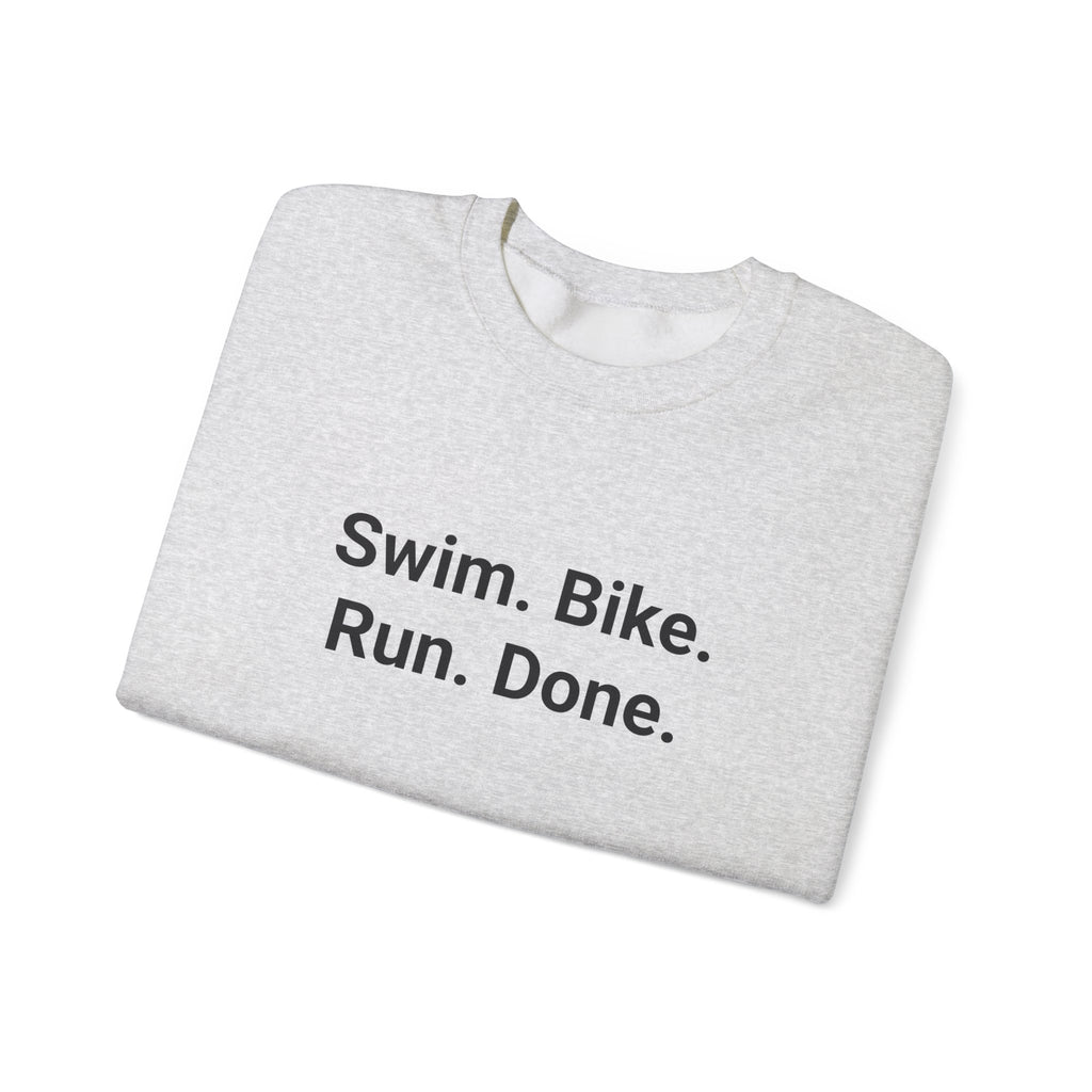 Swim. Bike. Run. Done. - Sweatshirt for First Triathlon Gift
