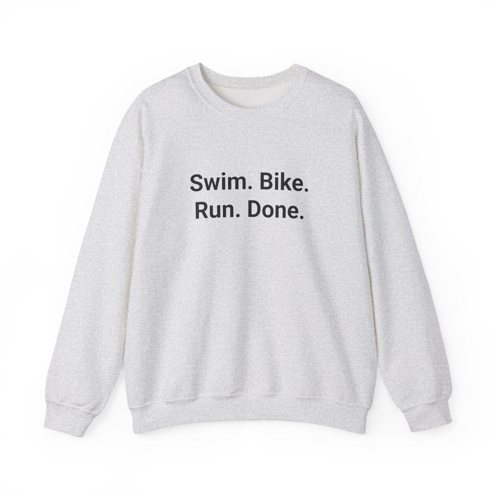 Swim. Bike. Run. Done. - Sweatshirt for First Triathlon Gift