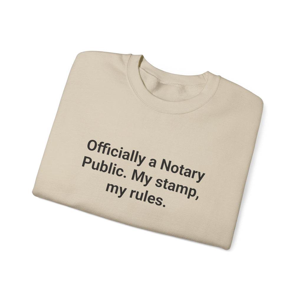 Officially a Notary Public. My Stamp, My Rules. - Sweatshirt for New Notaries