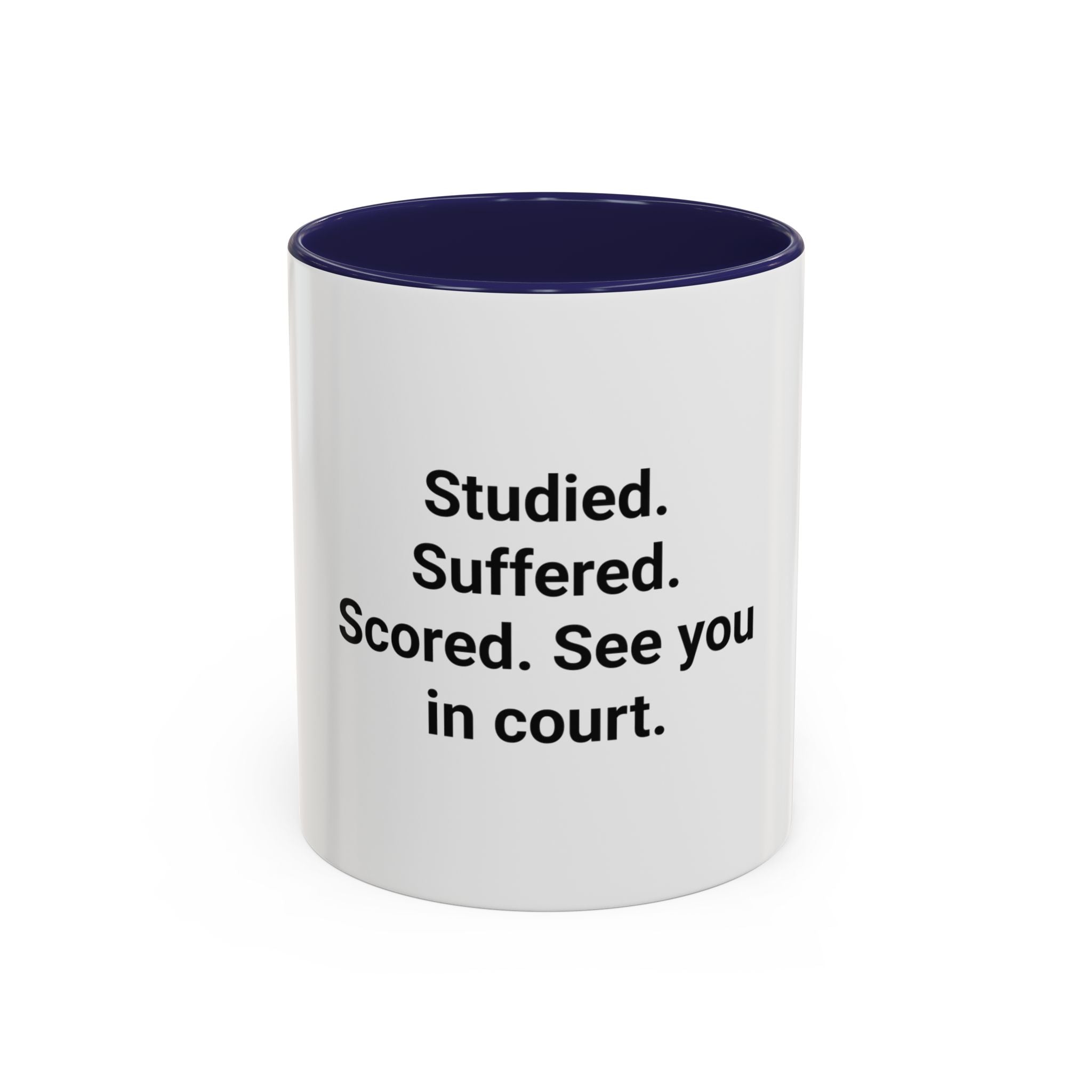 Studied. Suffered. Scored. See you in court. - Mug for LSAT Grads