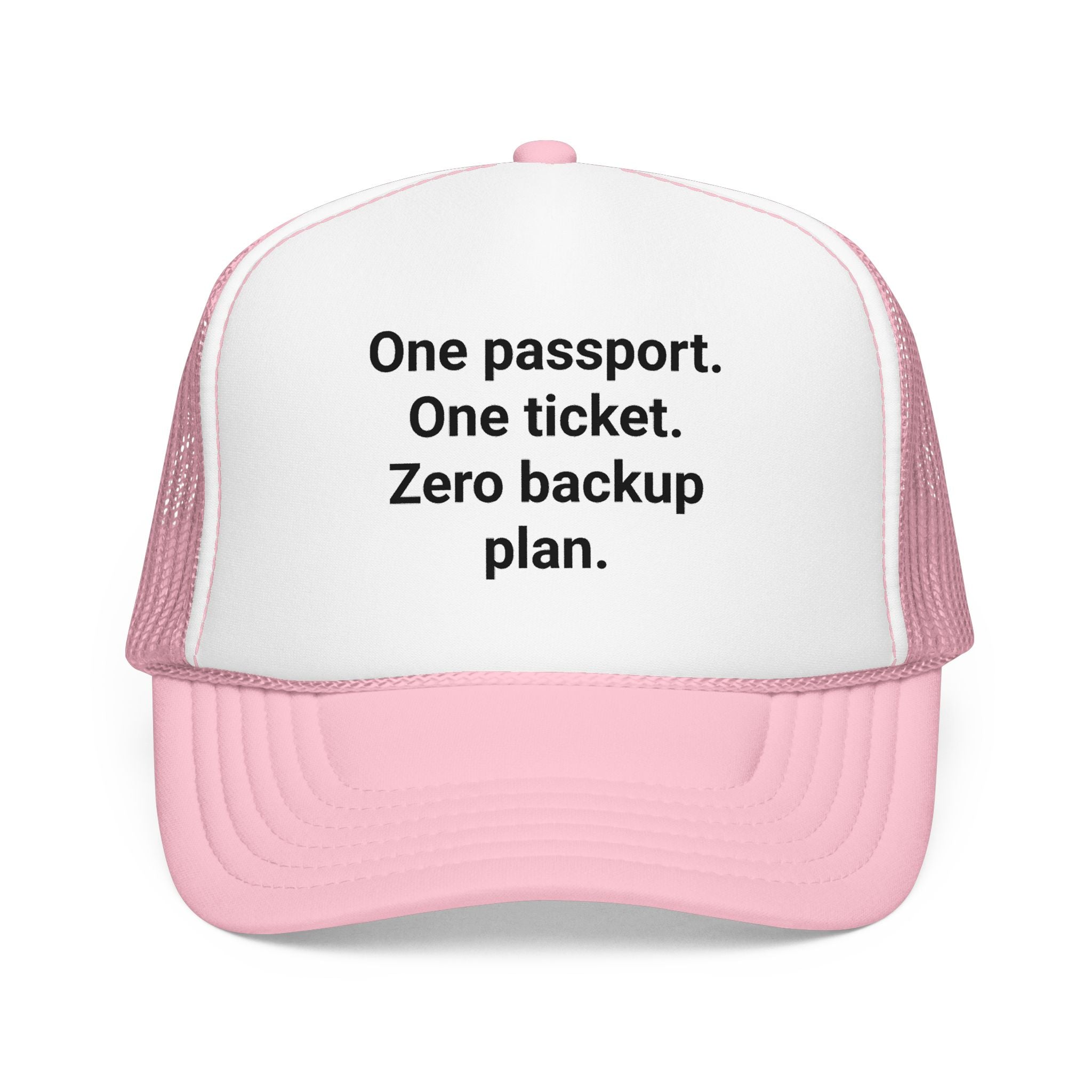 One Passport. One Ticket. Zero Backup Plan. - Trucker Hat for Solo Travelers