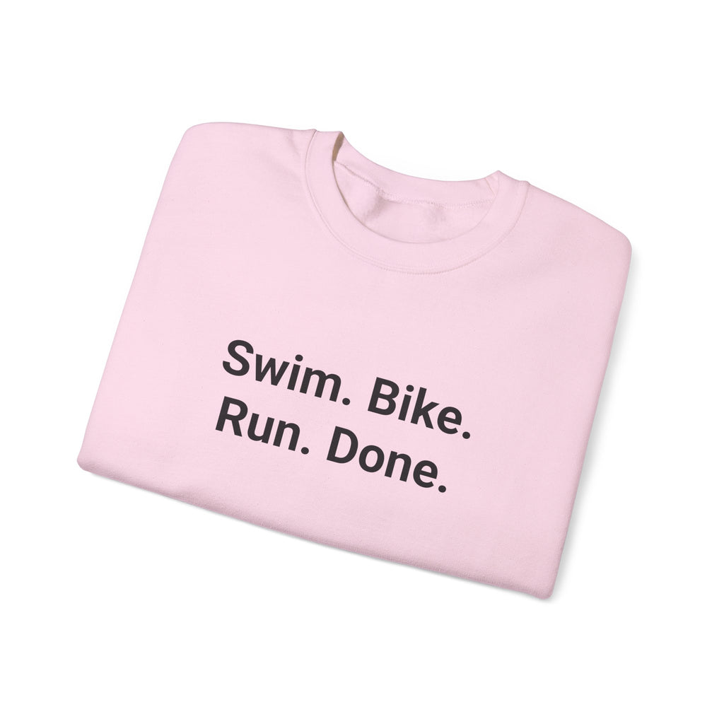 Swim. Bike. Run. Done. - Sweatshirt for First Triathlon Gift