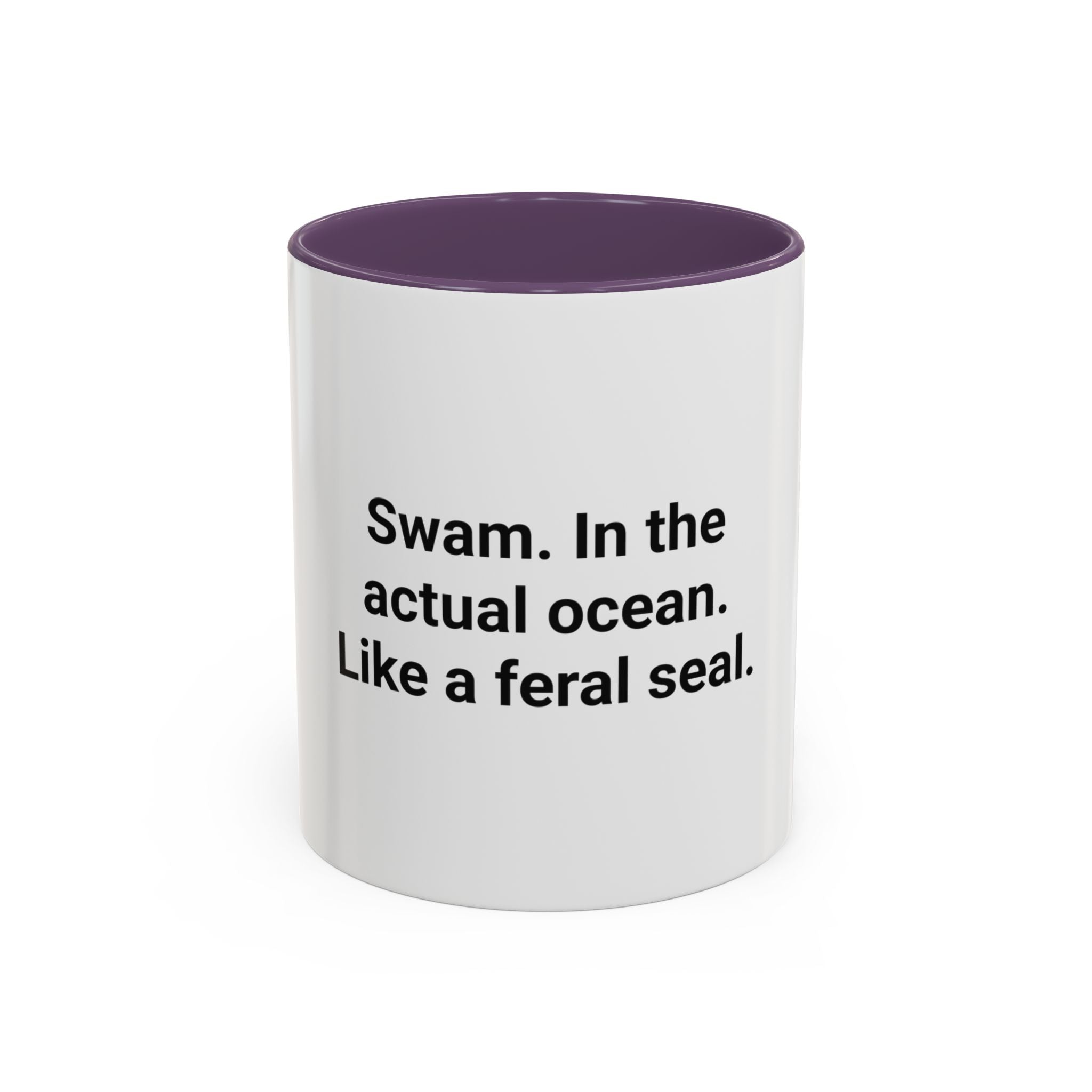 Swam. In the Actual Ocean. Like a Feral Seal. - Accent Mug