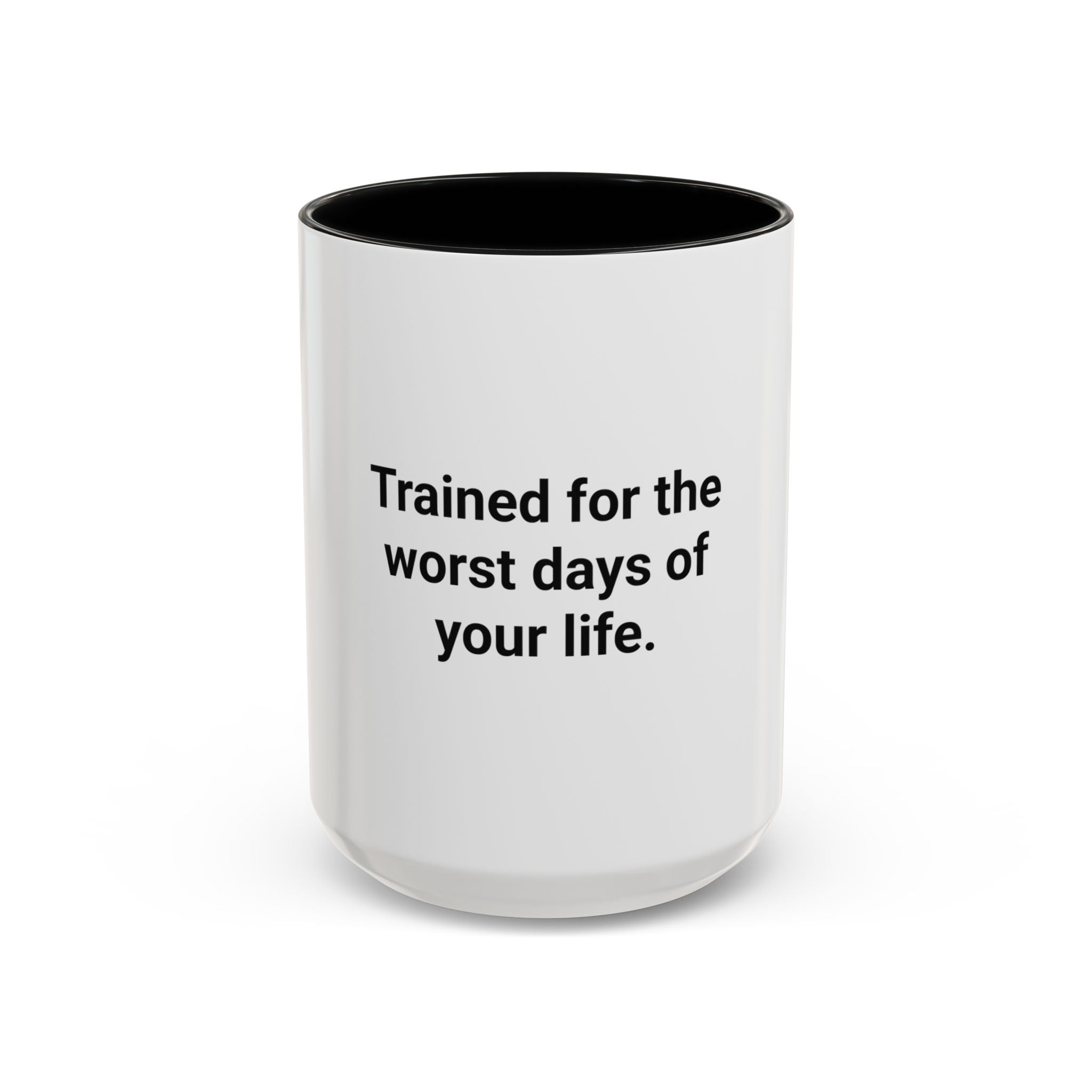 Trained for the Worst Days of Your Life - Accent Mug for New EMTs