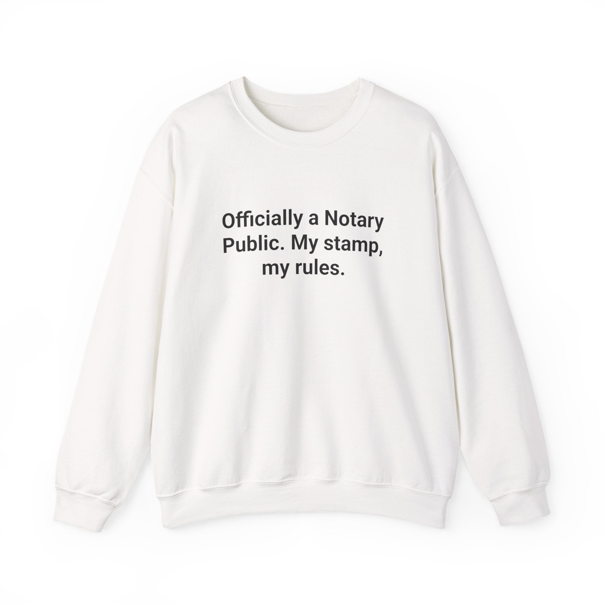 Officially a Notary Public. My Stamp, My Rules. - Sweatshirt for New Notaries