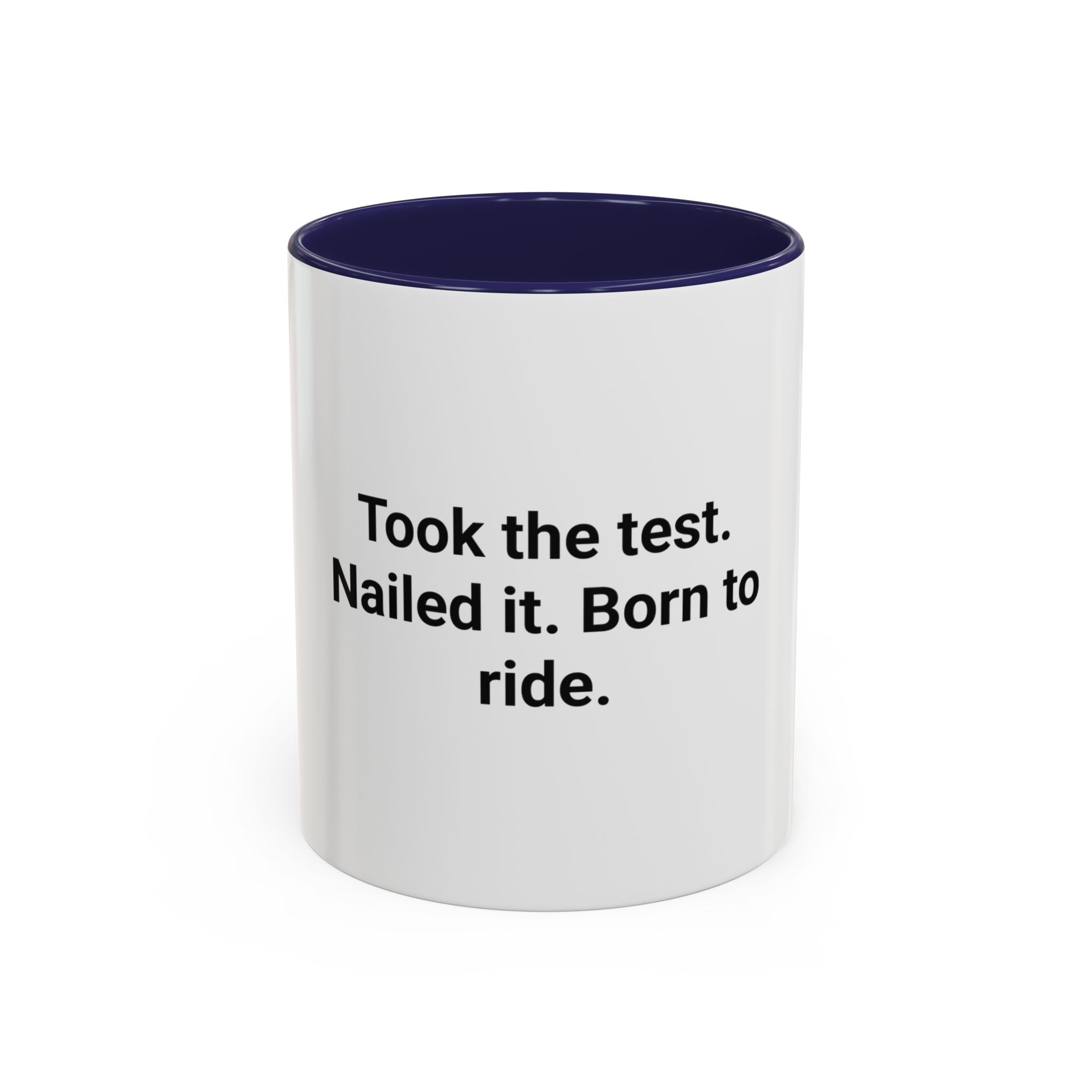 Took the Test. Nailed It. Born to Ride. - Mug for New Riders