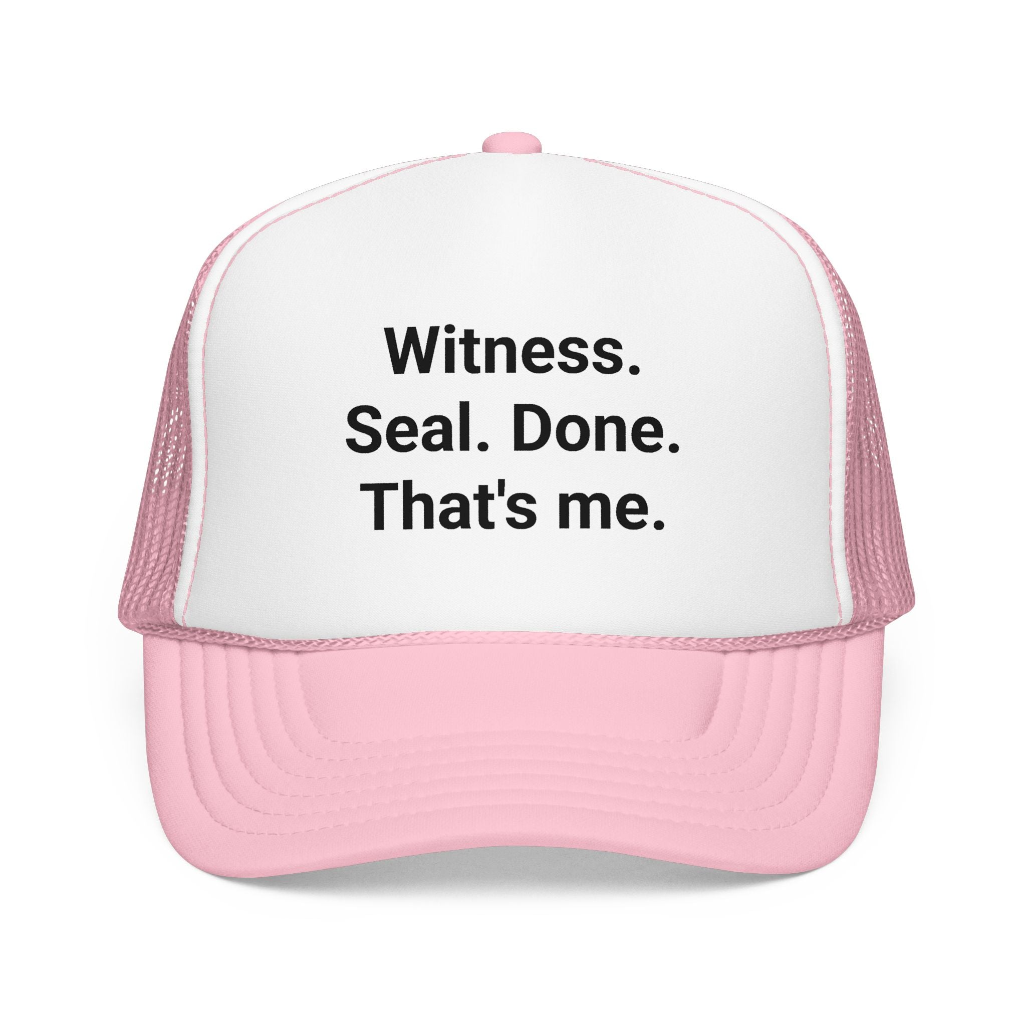 Witness. Seal. Done. That's me. - Trucker Hat for New Notary