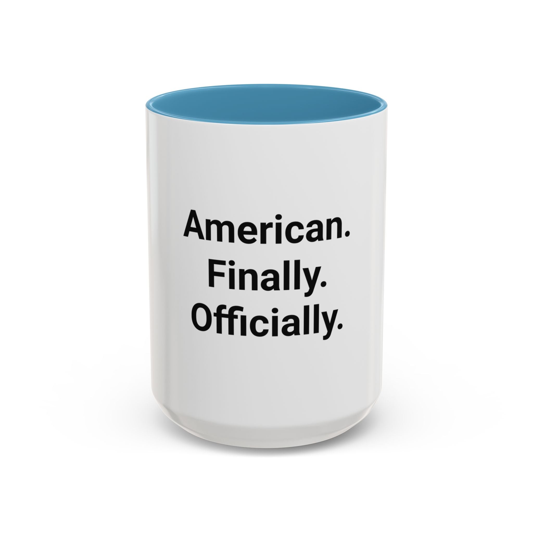 American. Finally. Officially. - Accent Mug for New US Citizens