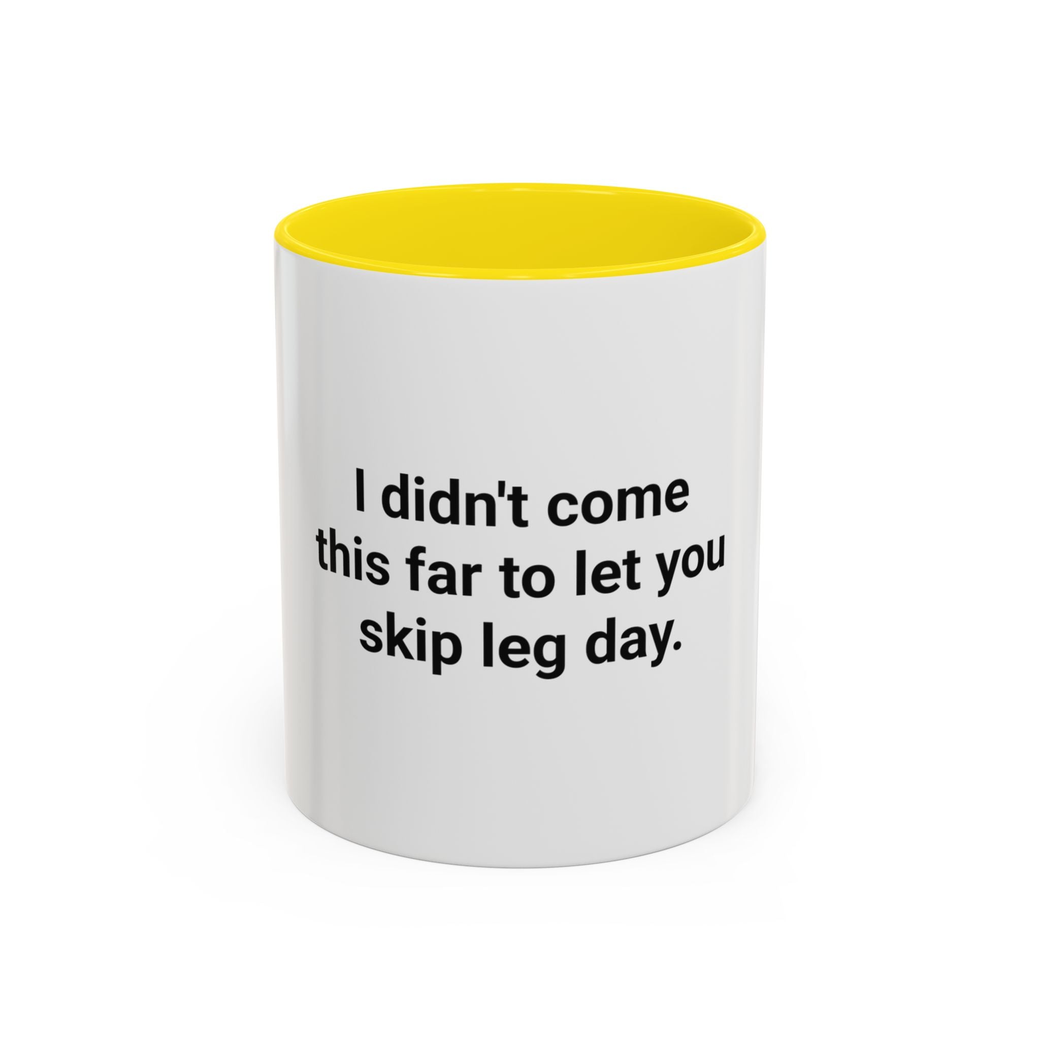 I Didn't Come This Far to Let You Skip Leg Day - Accent Mug for New Personal Trainers