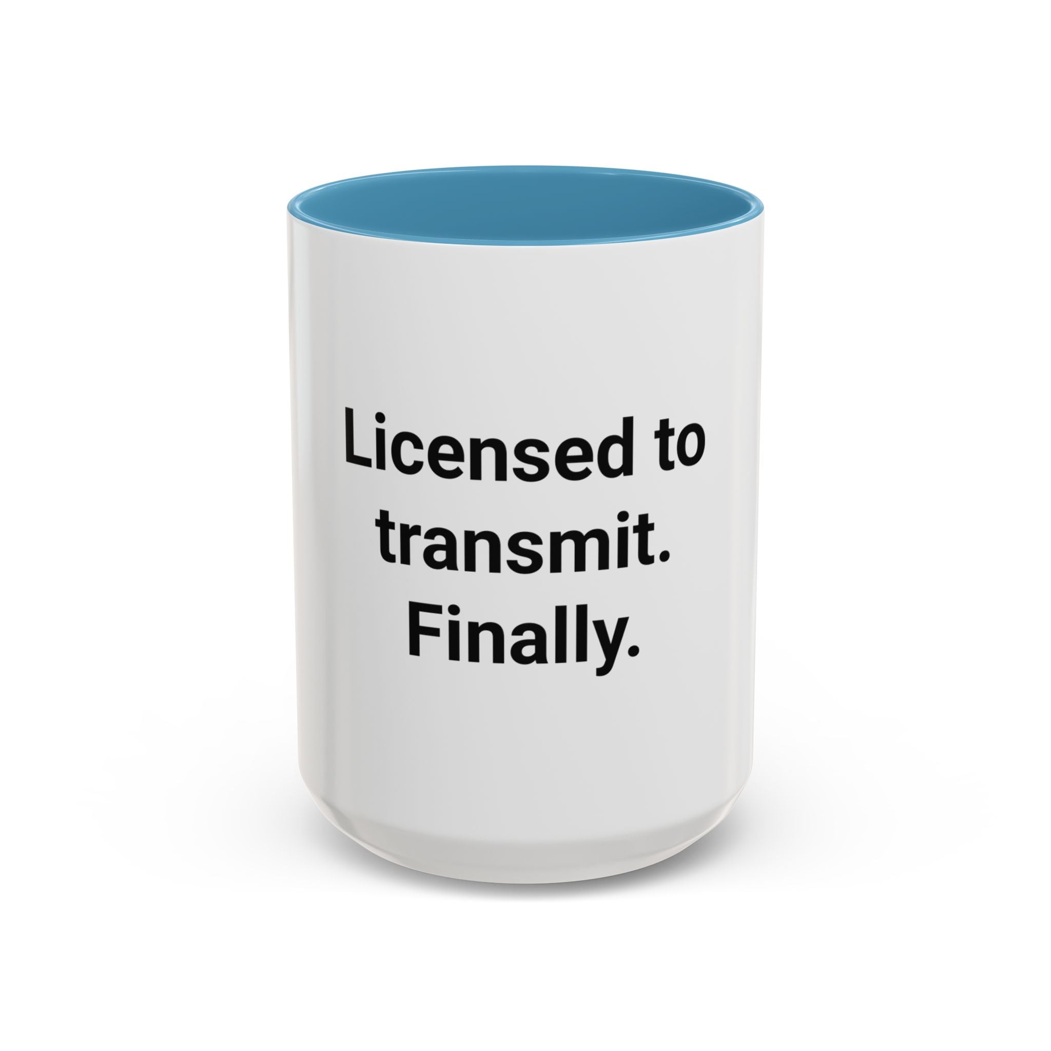 Licensed to Transmit. Finally. - Accent Mug for Ham Radio License