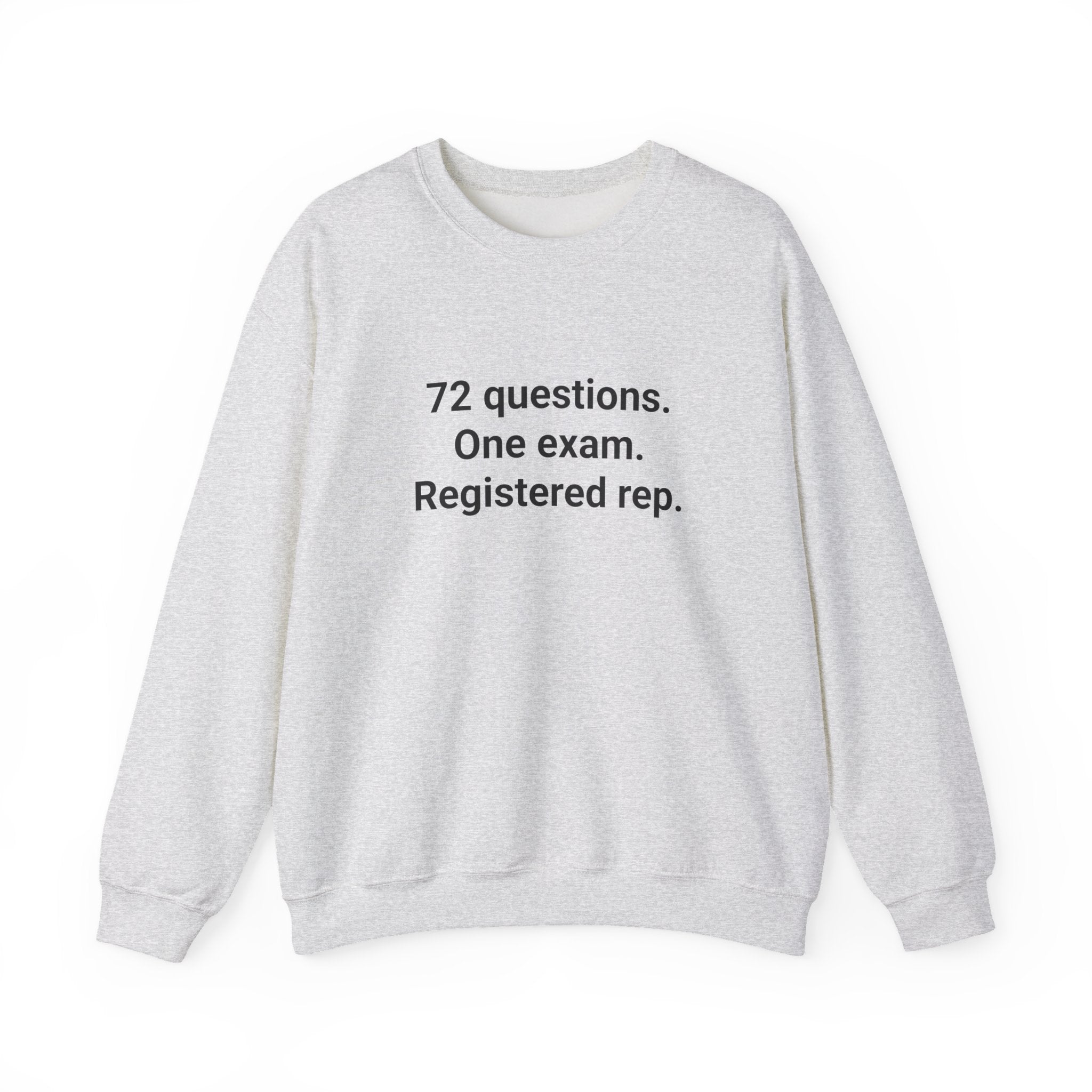 72 Questions. One Exam. Registered Rep. - Sweatshirt for Series 7