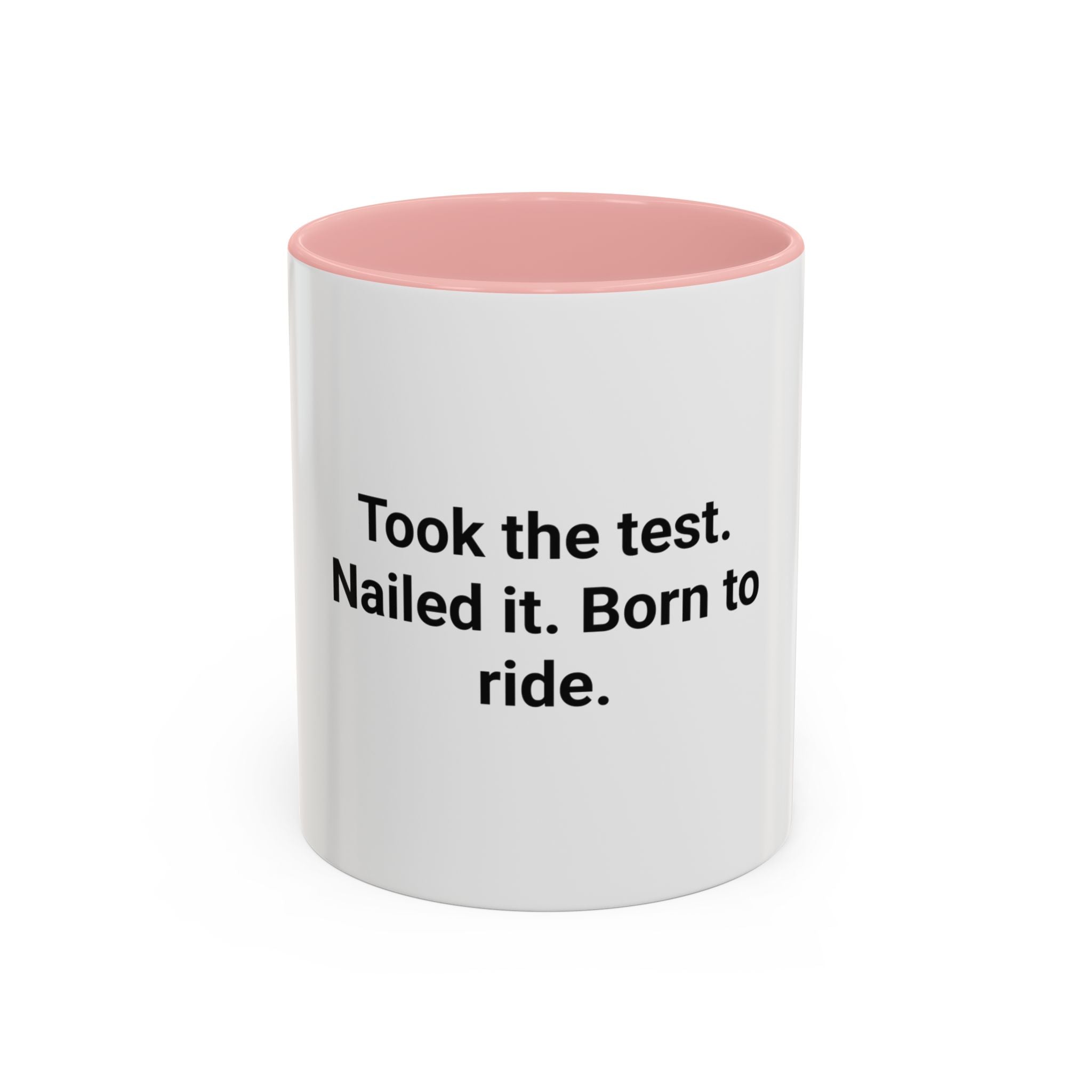 Took the Test. Nailed It. Born to Ride. - Mug for New Riders