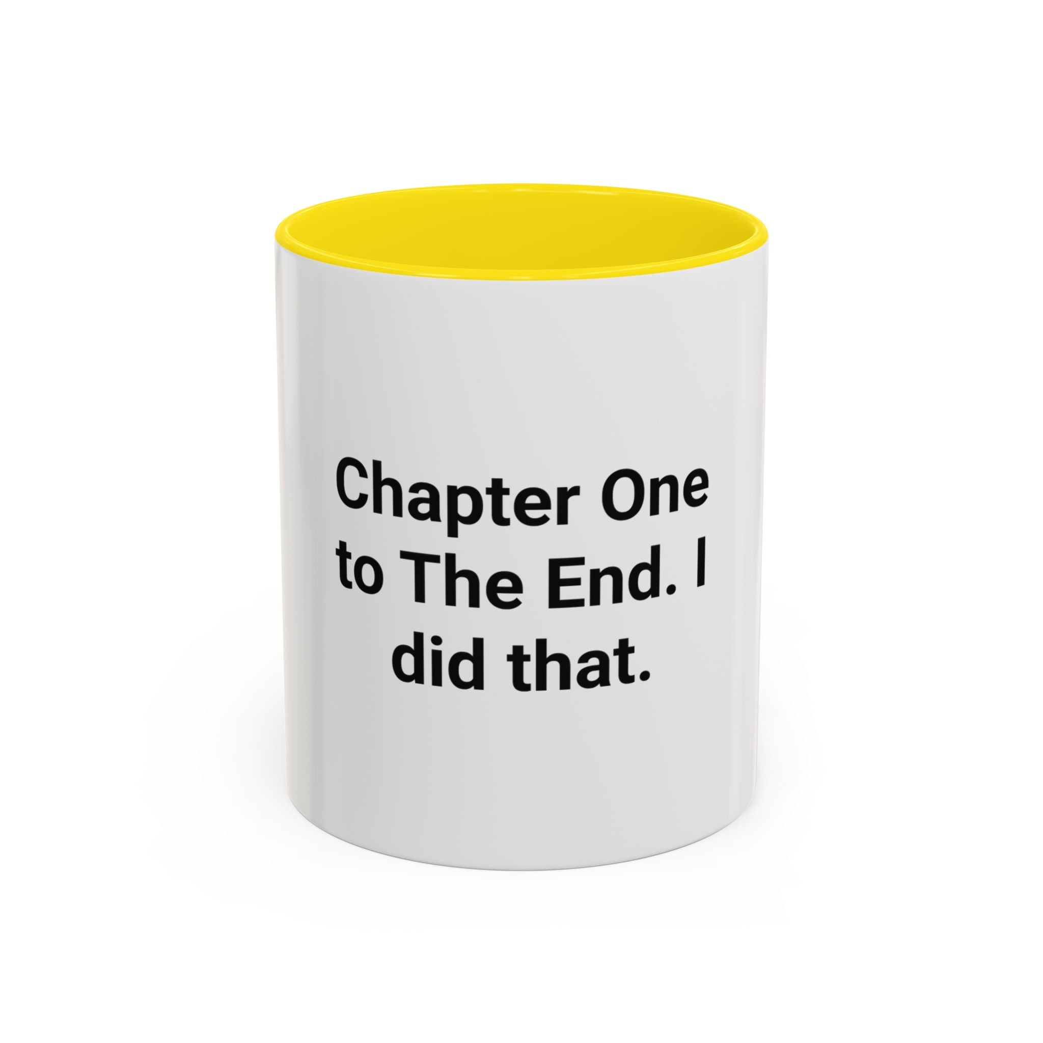Chapter One to The End. I did that. - Mug for First-Time Novelists