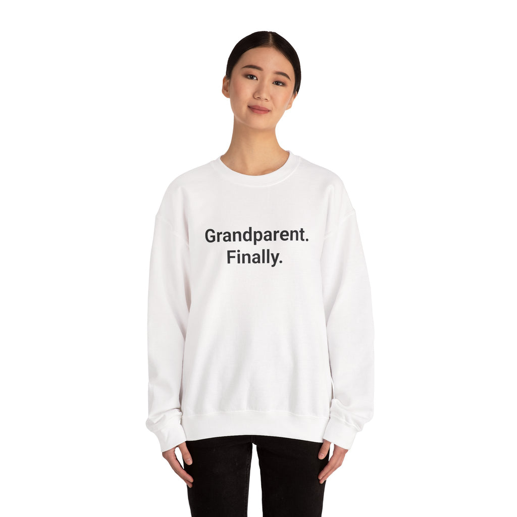 Grandparent. Finally. - Sweatshirt for New First-Time Grandparents