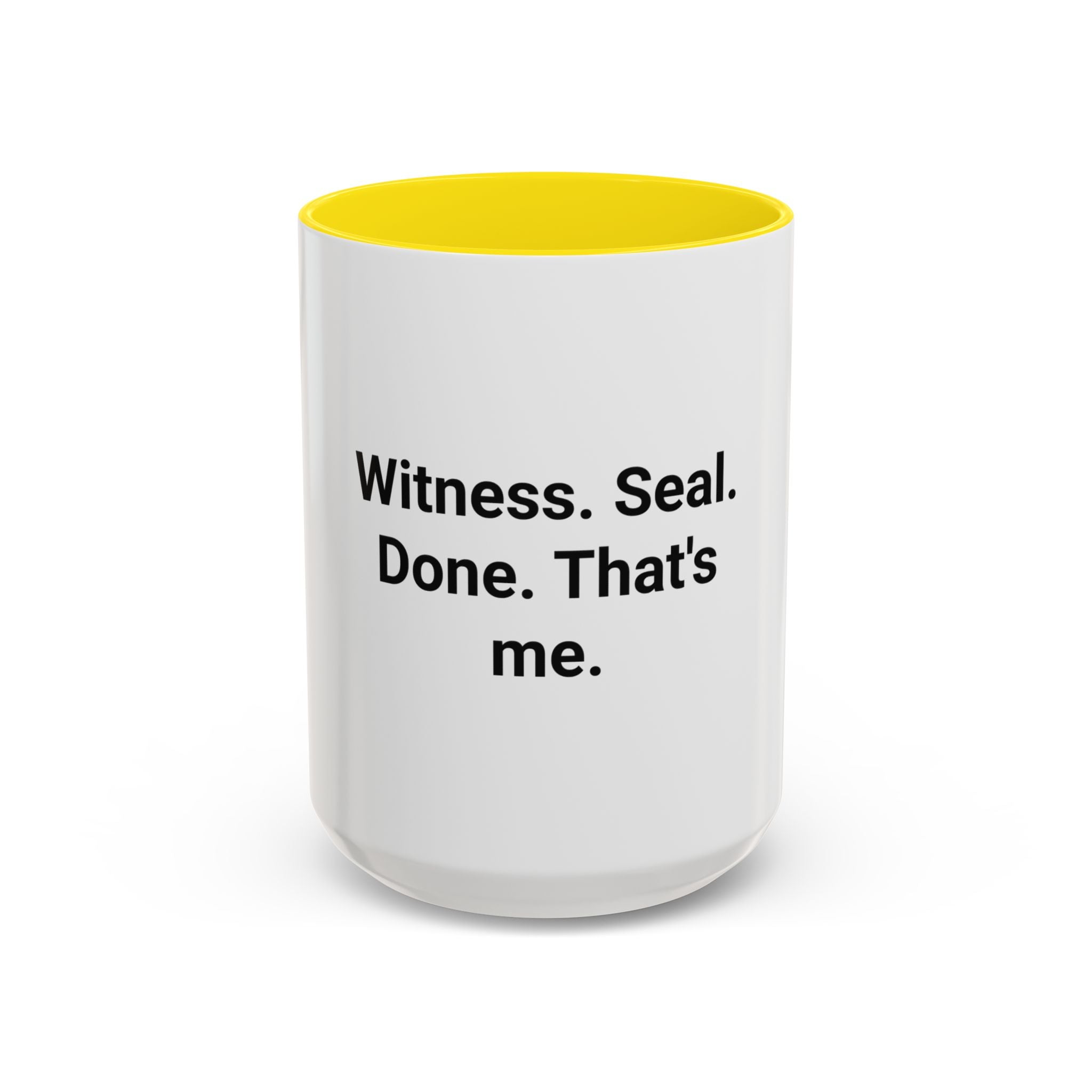 Witness. Seal. Done. That's me. - Accent Mug for New Notaries