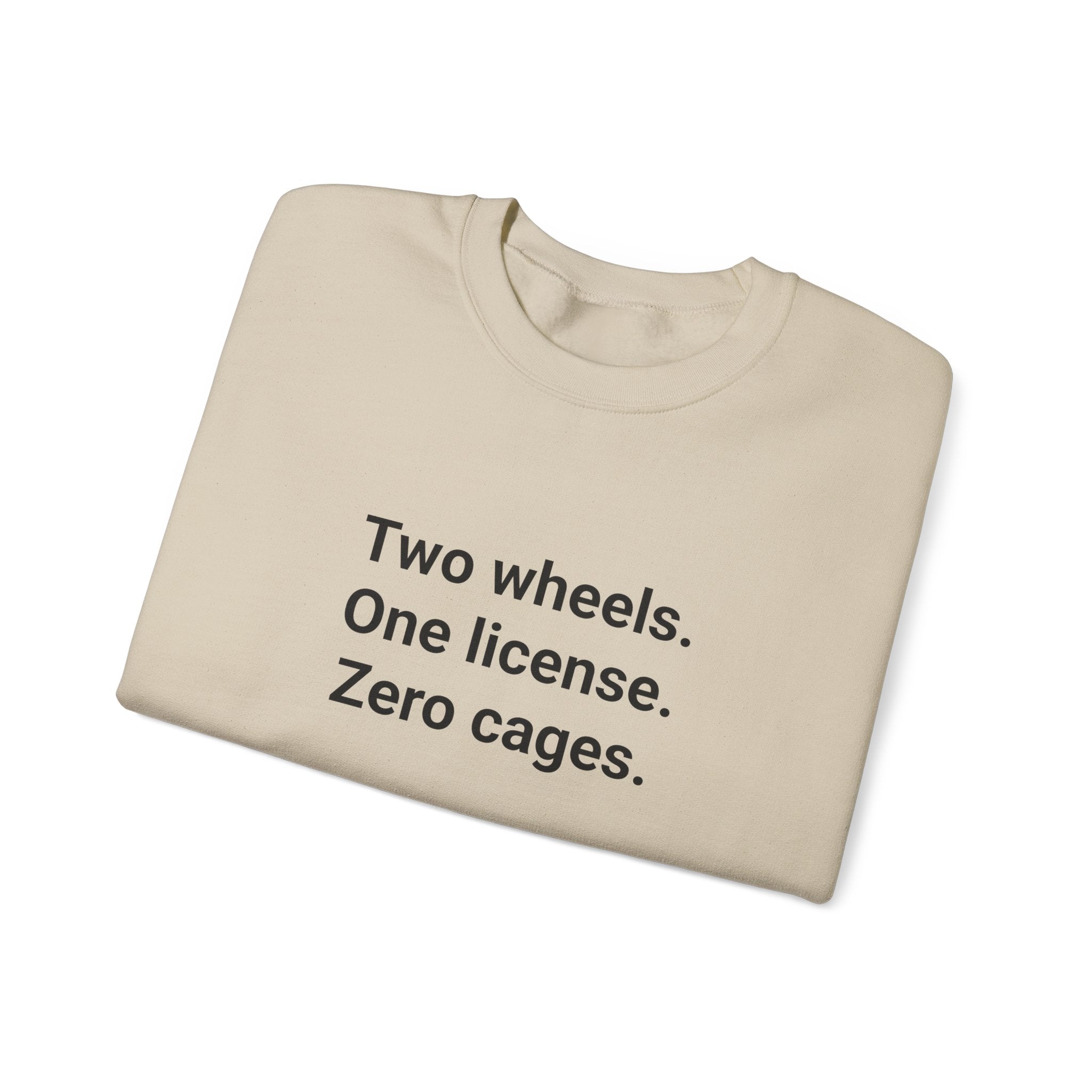Two Wheels. One License. Zero Cages. - Sweatshirt for New Riders